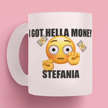 Personalisierte Tasse mit Aufdruck – „I got hella money“