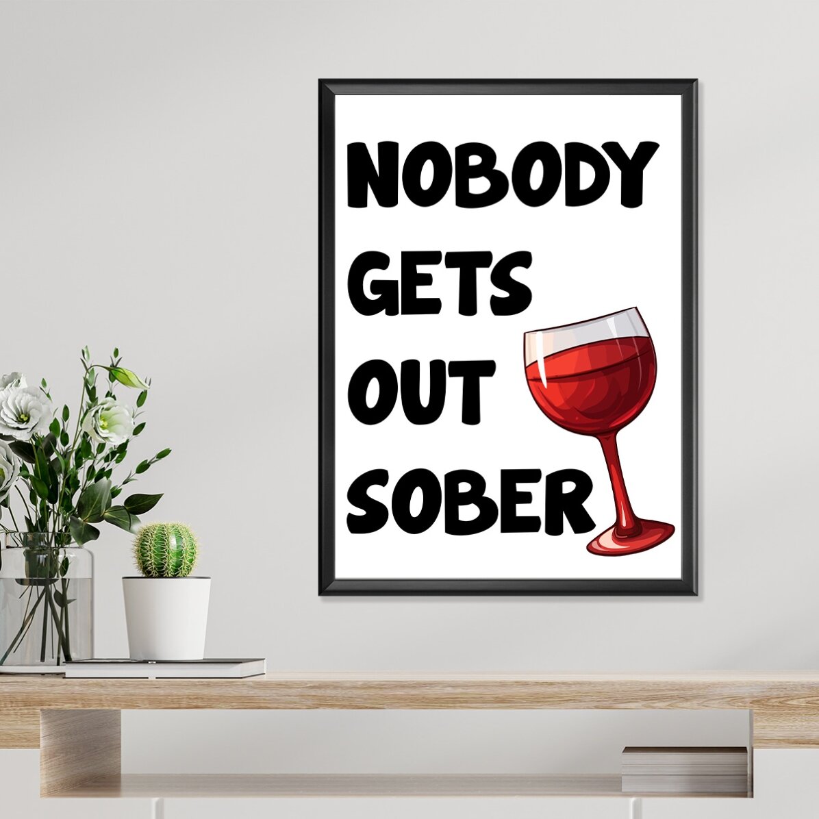 Poster „Nobody gets out sober“