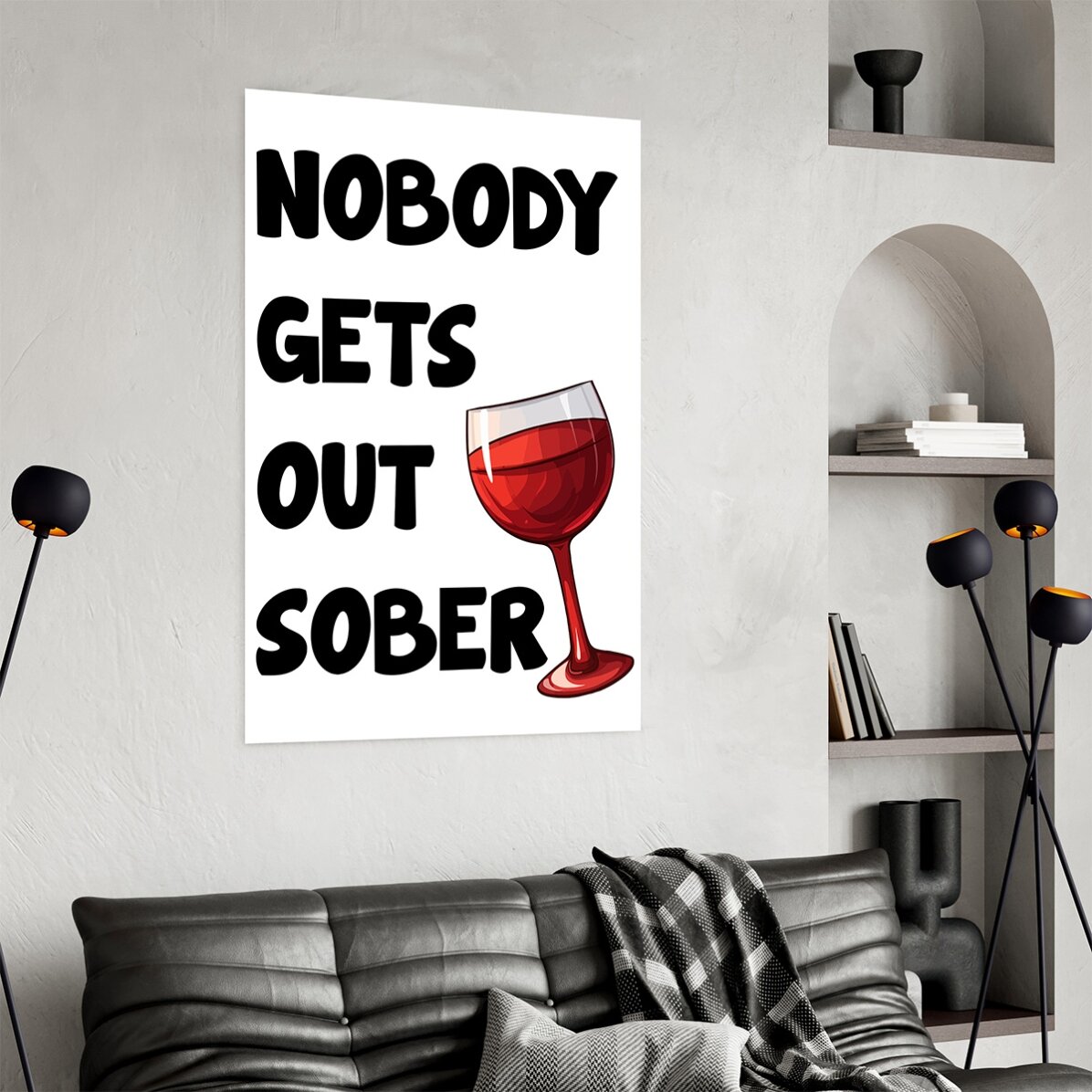 Poster „Nobody gets out sober“