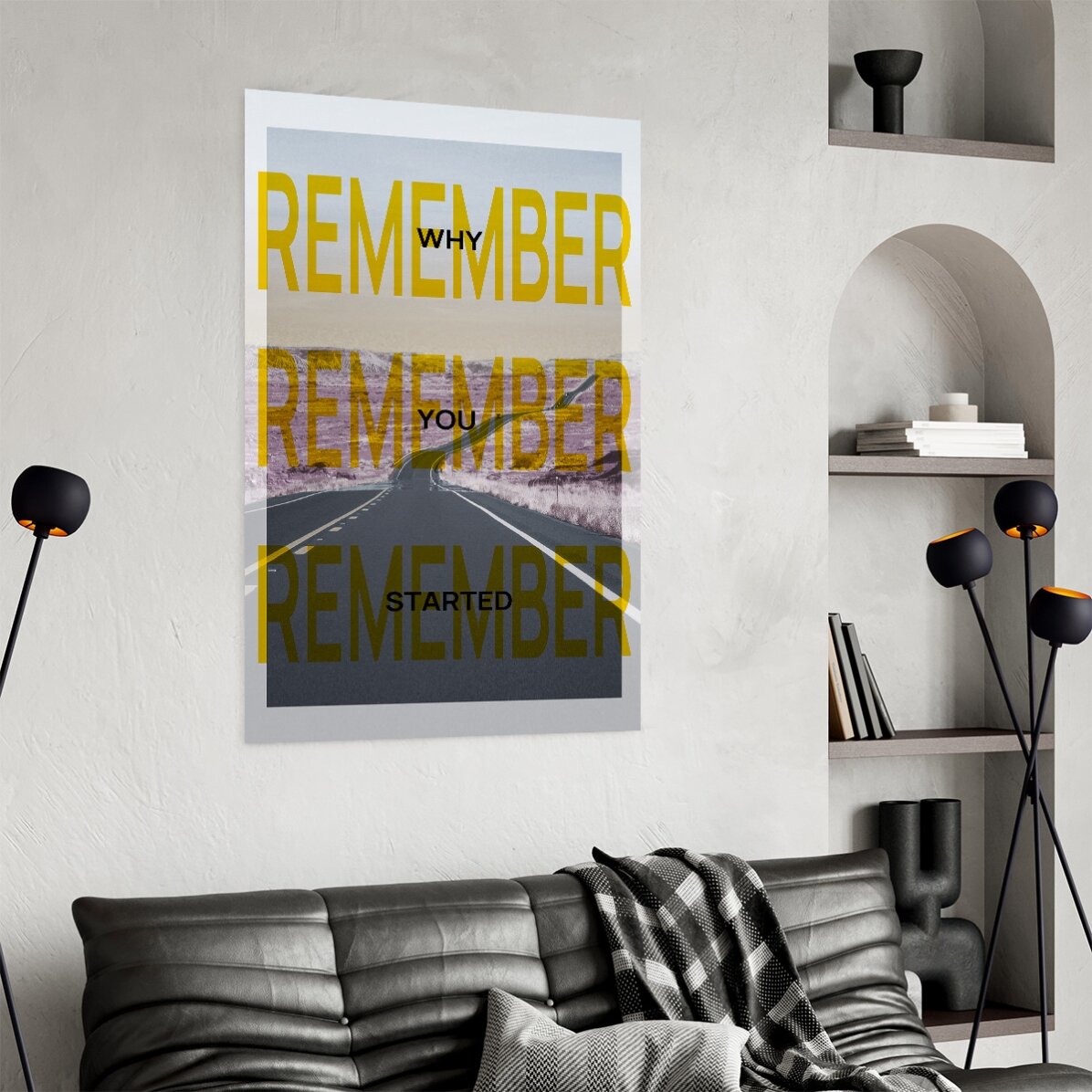 Poster: „Denk daran, warum du angefangen hast“