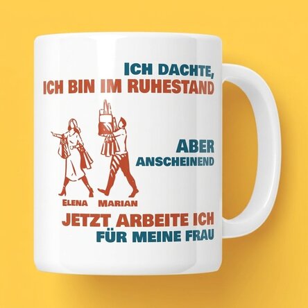 Personalisierte Tasse mit Aufdruck – Ich dachte, ich wäre schon in Rente
