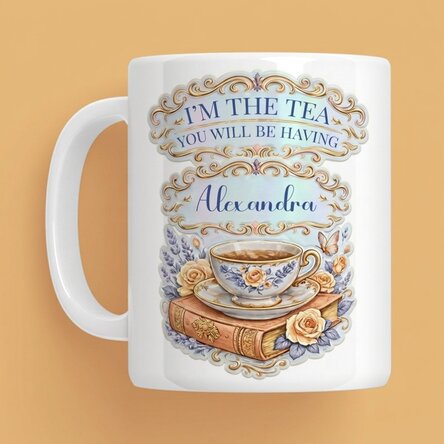 Personalisierte Tasse mit Aufdruck – „I'm the tea you will be having“