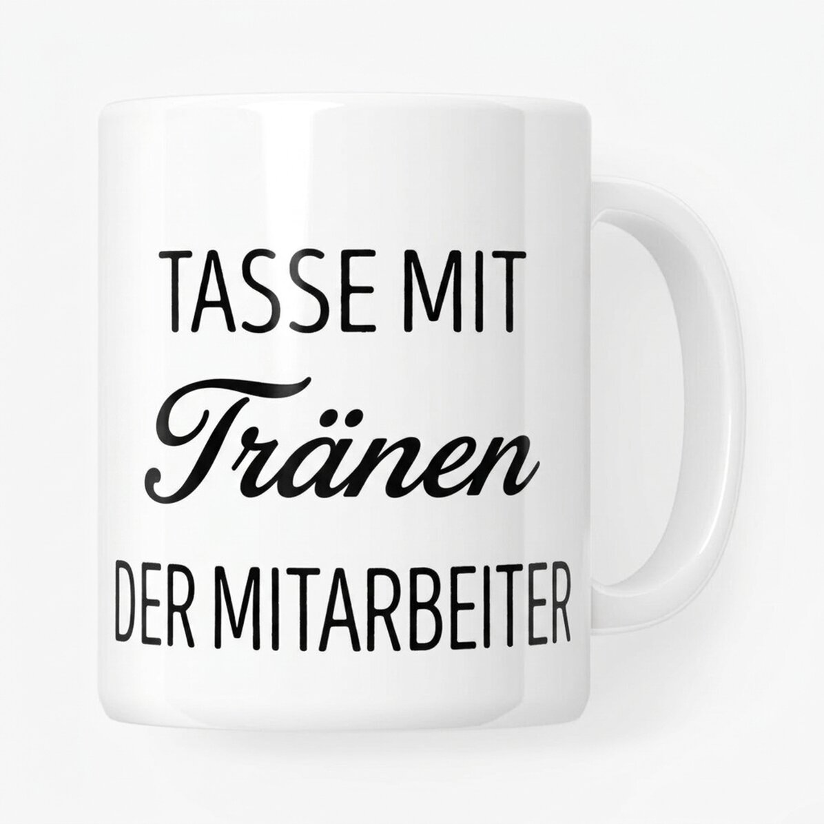 Personalisierte Tasse mit Text – Die Tränen der Mitarbeiter